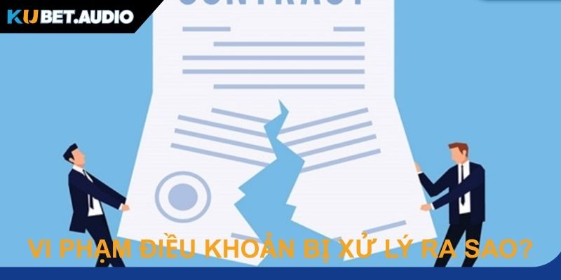 Quy định Kubet xử phạt với các trường hợp vi phạm