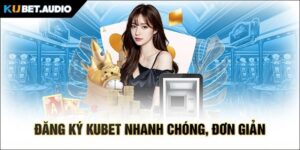 ĐĂNG KÝ KUBET