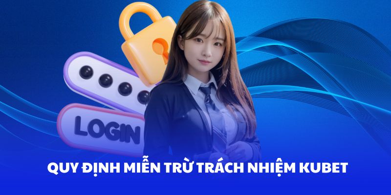 Một số điều lệ miễn trừ trách nhiệm quan trọng tại KUBET