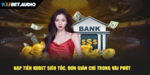 NẠP TIỀN KUBET