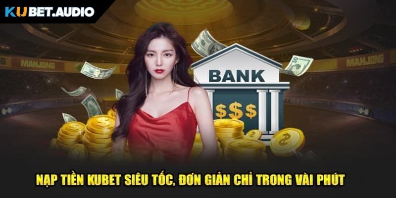 NẠP TIỀN KUBET